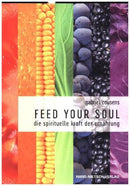 Feed your Soul Die spirituelle Kraft der Ernährung
