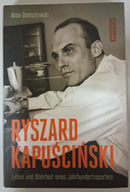 Ryszard Kapuscinski: Leben und Wahrheit eines "Jahrhundertreporters"