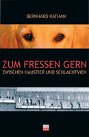 Zum Fressen gern Zwischen Haustier und Schlachtvieh