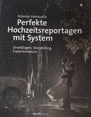Perfekte Hochzeitsreportagen mit System, Grundlagen, Storytelling, Expertenwissen