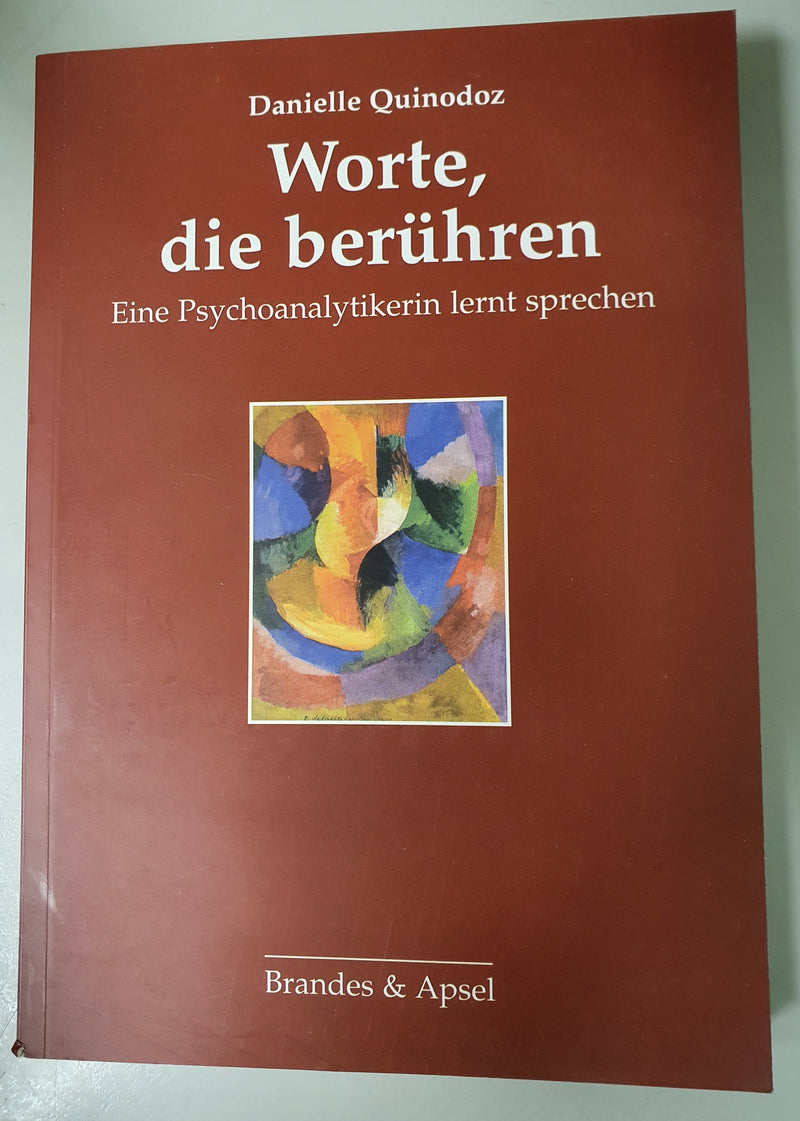 Worte, die berühren: Eine Psychoanalytikerin lernt sprechen
