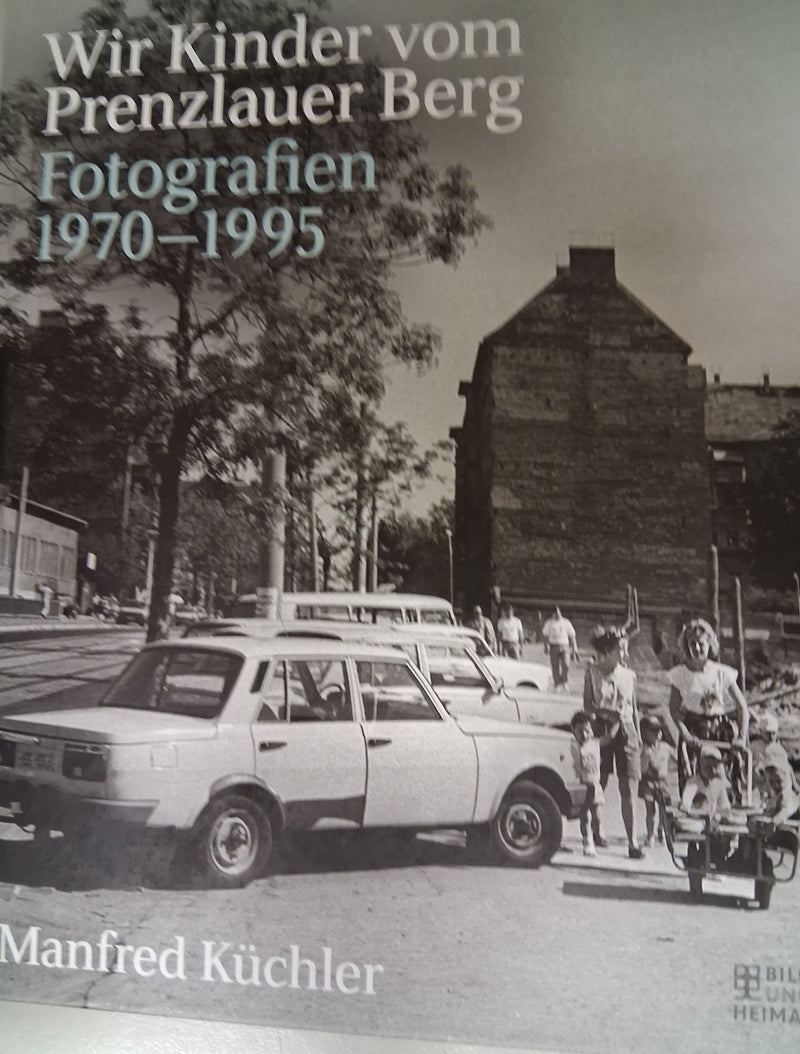 Wir Kinder vom Prenzlauer Berg: Fotografien 1970-1995
