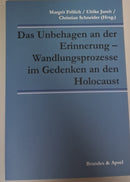 Das Unbehagen an der Erinnerung - Wandlungsprozesse im Gedenken an den Holocaust