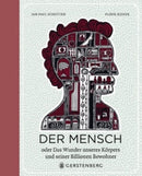 Der Mensch oder Das Wunder unseres Körpers und seiner Billionen Bewohner