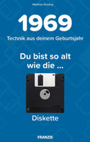 Du bist so alt wie die Diskette, Technikwissen für Geburtstagskinder 1969