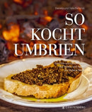 So kocht Umbrien-Über 60 Rezepte