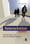 Datenschatten Auf dem Weg in die Überwachungsgesellschaft?