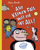 Auf keinen Fall will ich ins All