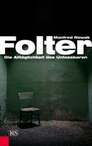 Folter: Alltäglichkeit des Unfassbaren