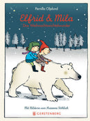 Elfrid & Mila Das Weihnachtswichtelwunder