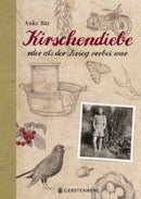 Kirschendiebe oder Als der Krieg vorbei war
