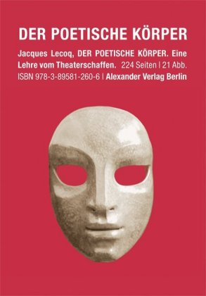 Der poetische Körper -Eine Lehre vom Theaterschaffen