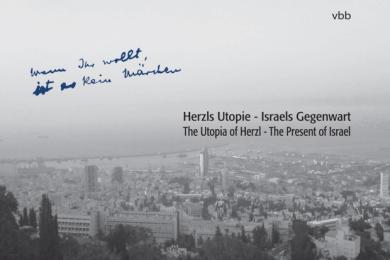 Herzls Utopie - Israels Gegenwart, The Utopia of Herzl - The Present of Israel