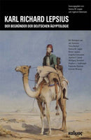 Karl Richard Lepsius-Der Begründer der deutschen Ägyptologie