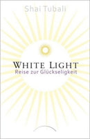 White Light- Reise zur Glückseligkeit