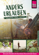 Anders Urlauben: Alternative Reiseideen für Deutschland, Österreich und die Schweiz