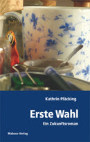 Erste Wahl Ein Zukunftsroman