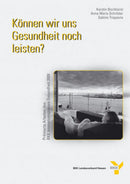 Können wir uns Gesundheit noch leisten?