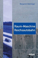 Raum-Maschine Reichsautobahn