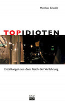 Topidioten -Erzählungen aus dem Reich der Verführung