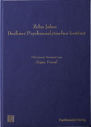 Zehn Jahre Berliner Psychoanalytisches Institut
