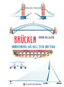 Brücken -Wunderwerke aus Holz, Stein und Stahl