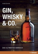 Gin, Whisky & Co.- Das ultimative Barbuch