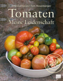 Tomaten - Meine Leidenschaft Mit über 90 Rezepten