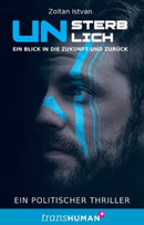 Unsterblich -Ein Blick in die Zukunft und zurück