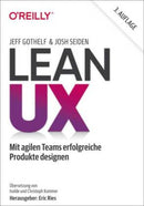 Lean UX Mit agilen Teams erfolgreiche Produkte designen