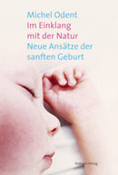 Im Einklang mit der Natur- Neue Ansätze der sanften Geburt