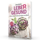 LebeR Gesund Mit der richtigen Ernährung entgiften und heilen
