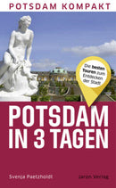 Potsdam in 3 Tagen Die besten Touren zum Entdecken der Stadt