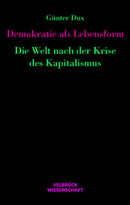 Demokratie als Lebensform Die Welt nach der Krise des Kapitalismus
