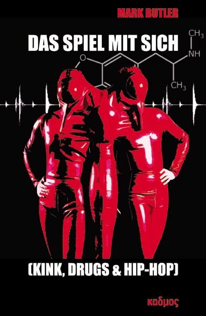 Das Spiel mit sich.(Kink, Drugs &amp; Hip-Hop)