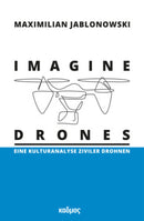 Imagine Drones Eine Kulturanalyse ziviler Drohnen