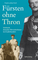 Fürsten ohne Thron Schicksale deutscher Herrscherhäuser im 20. Jahrhundert