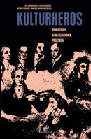 Kulturheros Genealogien. Konstellationen. Praktiken