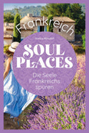 Soul Places Frankreich - Die Seele Frankreichs spüren-2023