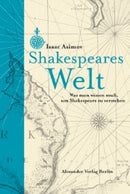 Shakespeares Welt.Was man wissen muss,..