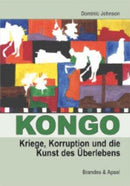 Kongo – Kriege, Korruption und die Kunst des Überlebens