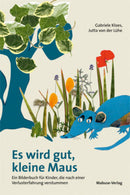 Es wird gut,kleine Maus
