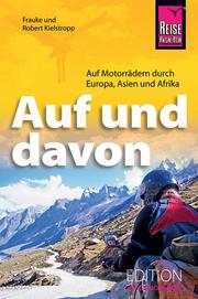 Auf und davon - Motorradreise durch Europa, Asien und Afrika