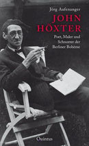 John Höxter Poet, Maler und Schnorrer der Berliner Bohème