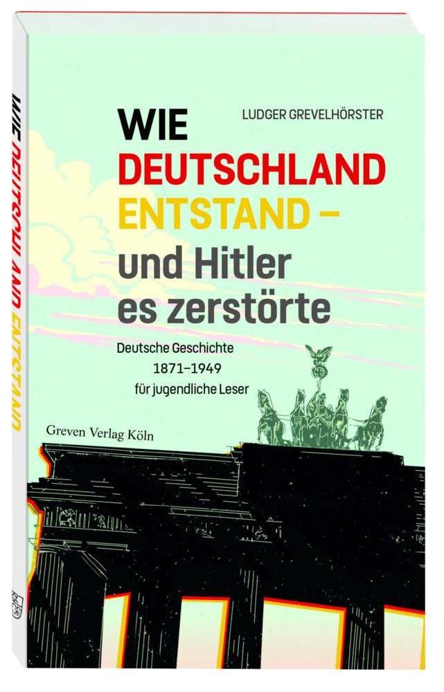 Wie Deutschland entstand - und Hitler es zerstörte