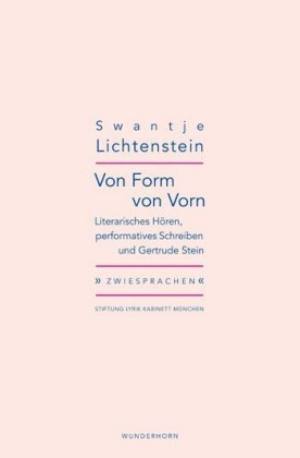 Von Form von Vorn Literarisches Hören, performatives Schreiben und Gertrude Stein