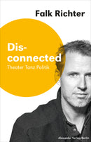 Disconnected.Theater Tanz Politik