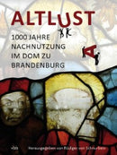 Altlust -1000 Jahre Nachnutzung im Dom zu Brandenburg