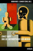 Ernst Kapp und die Anthroplogie der Medien