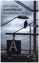 Kurzstrecke Neue Berliner Szenen